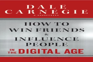 How to Win Friends and Influence People in the Digital Age